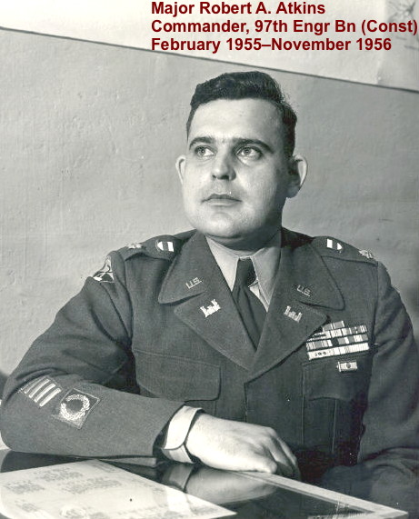MAJ Robert A. Atkins,  Commander 97th Engr Bn (Const) 1955-56